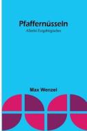 Pfaffernüsseln di Max Wenzel edito da Alpha Editions