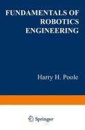 Fundamentals of Robotics Engineering di Harry H. Poole edito da Springer Netherlands