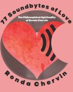 77 Soundbytes of Love: The Philosophical Spirituality of Ronda Chervin di Ronda Chervin edito da CANISY PR