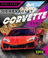 Chevrolet Corvette Z06 di Kaitlyn Duling edito da Bellwether Media