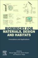 Biomimicry for Materials, Design and Habitats: Innovations and Applications in Materials, Design, and the Built Environment edito da ELSEVIER