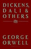 Dickens, Dali & Others di George Orwell, George Crwell edito da HARCOURT BRACE & CO