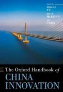 The Oxford Handbook of China Innovation di Xiaolan Fu edito da OXFORD UNIV PR