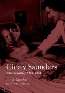 Cicely Saunders: Selected Writings 1958-2004 di Cicely Saunders edito da OXFORD UNIV PR