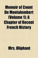 Memoir Of Count De Montalembert (1872) di Oliphant edito da General Books Llc