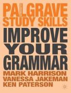 Improve Your Grammar di Mark Harrison, Vanessa Jakeman, Ken Paterson edito da Palgrave Macmillan