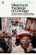 Miami and the Siege of Chicago di Norman Mailer edito da Penguin Books Ltd