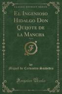 El Ingenioso Hidalgo Don Quijote De La Mancha, Vol. 4 (classic Reprint) di Miguel De Cervantes Saavedra edito da Forgotten Books