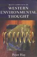 Main Currents in Western Environmental Thought di Peter Hay, P. R. Hay edito da Indiana University Press