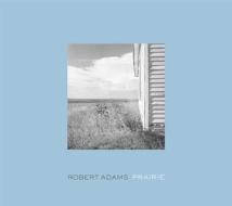 Prairie di Robert Adams edito da Yale University Press