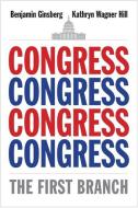 Congress: The First Branch di Benjamin Ginsberg, Kathryn Wagner Hill edito da YALE UNIV PR