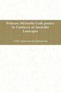 princess Michaella Cash poetics in Canberra of australia lanscapes di Seth Lilynkezwood, Geling Yan, Aime Wood edito da LULU PR