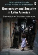 Democracy And Security In Latin America di Gabriel Marcella, Orlando J. Perez, Brian Fonseca edito da Taylor & Francis Ltd