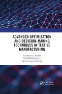 Advanced Optimization And Decision-making Techniques In Textile Manufacturing di Anindya Ghosh, Prithwiraj Mal, Abhijit Majumdar edito da Taylor & Francis Ltd