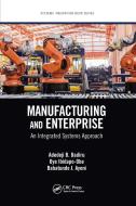 Manufacturing And Enterprise di Adedeji B. Badiru, Oye Ibidapo-Obe, Babatunde J. Ayeni edito da Taylor & Francis Ltd