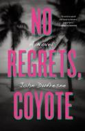 No Regrets, Coyote di John Dufresne edito da Ww Norton & Co