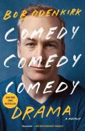 Comedy Comedy Comedy Drama: A Memoir di Bob Odenkirk edito da RANDOM HOUSE