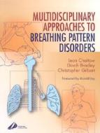 Multidisciplinary Approaches To Breathing Pattern Disorders di Leon Chaitow, Christopher Gilbert, Dinah Bradley edito da Elsevier Health Sciences