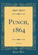 Punch, 1864, Vol. 46 (Classic Reprint) di Mark Lemon edito da Forgotten Books