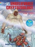 The Unbelievable Cryptozoology Coloring Book di George Toufexis edito da DOVER PUBN INC