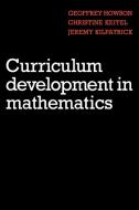 Curriculum Development in Mathematics di A. G. Howson, Geoffrey Howson, Christine Keitel edito da Cambridge University Press