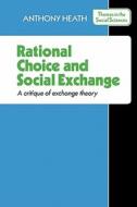 Rational Choice and Social Exchange di A. F. Heath, Linda Ed. Heath, Anthony Heath edito da Cambridge University Press