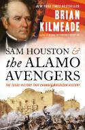 Sam Houston and the Alamo Avengers: The Texas Victory That Changed American History di Brian Kilmeade edito da SENTINEL