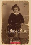The Hidden Girls: A True Story of the Holocaust di Lola Rein Kaufman edito da SCHOLASTIC
