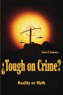 ?Tough on Crime? di Luis F. Gomez edito da iUniverse