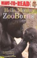 Hello, Mommy: ZooBorns di Andrew Bleiman, Chris Eastland edito da Turtleback Books
