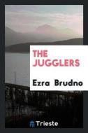 The Jugglers di Ezra Brudno edito da LIGHTNING SOURCE INC