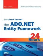 Sams Teach Yourself the ADO.NET Entity Framework in 24 Hours di Paul Kimmel edito da Pearson Education (US)