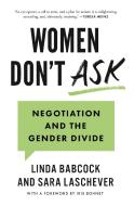 Women Don't Ask: Negotiation and the Gender Divide di Linda Babcock, Sara Laschever edito da PRINCETON UNIV PR