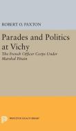 Parades and Politics at Vichy di Robert O. Paxton edito da Princeton University Press