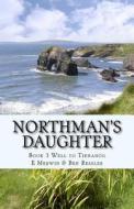 Northman's Daughter: Well Totirnanog di Ben Ressler, E. Merwin edito da Book Bogglers