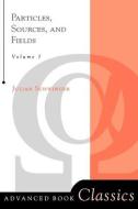 Particles, Sources, And Fields, Volume 1 di Julian Schwinger edito da Taylor & Francis Inc