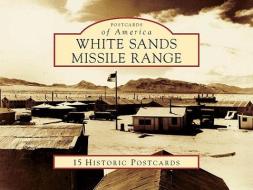 White Sands Missile Range: 15 Historic Postcards di Darren Court, White Sands Missile Range Museum edito da Arcadia Publishing (SC)