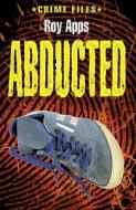 Abducted! di Roy Apps edito da Hachette Children\'s Books