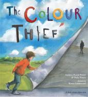 The Colour Thief di Andrew Fusek Peters, Polly Peters edito da Hachette Children's Group