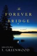 The Forever Bridge di T Greenwood edito da Kensington Publishing