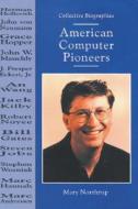 American Computer Pioneers di Mary Northrup edito da Enslow Publishers
