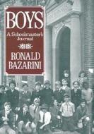 Boys: A Schoolmaster's Journal di Ronald Bazarini edito da Walker & Company
