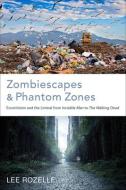 Zombiescapes And Phantom Zones di Lee Rozelle edito da The University Of Alabama Press