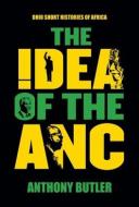 The Idea of the ANC di Anthony Butler edito da Ohio University Press