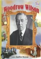 Woodrow Wilson di Laura Hamilton Waxman edito da Lerner Publishing Group