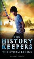 History Keepers: The Storm Begins di Damian Dibben edito da Random House Children's Publishers Uk