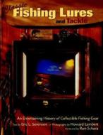 Classic Fishing Lures And Tackle di Eric L Sorenson edito da Voyageur Press Inc