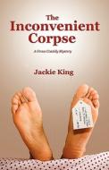 The Inconvenient Corpse di Jackie King edito da Deadly Niche Press