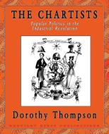 The Chartists di Dorothy Thompson edito da Breviary Stuff Publications