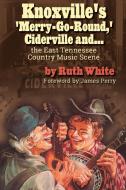 Knoxville's 'Merry-Go-Round,' Ciderville and... di Ruth White edito da Nova Books Nashville